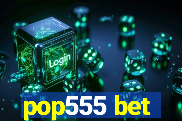 pop555 bet